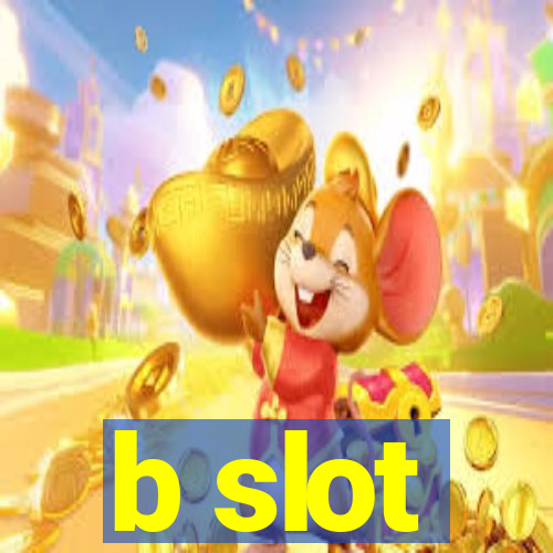 b slot