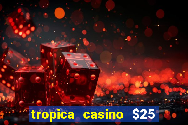 tropica casino $25 no deposit bonus