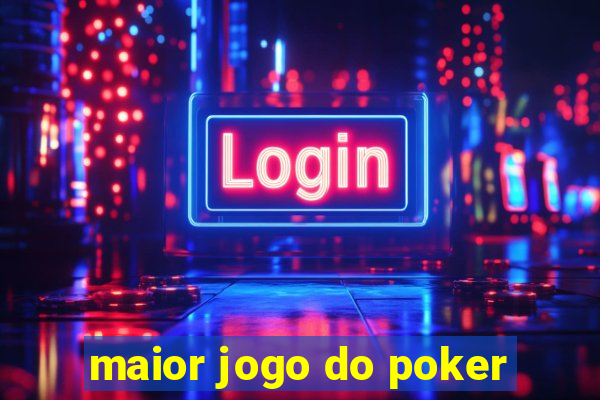 maior jogo do poker