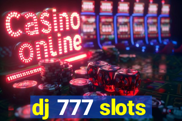 dj 777 slots