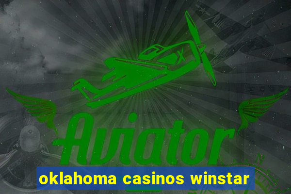 oklahoma casinos winstar