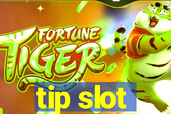 tip slot