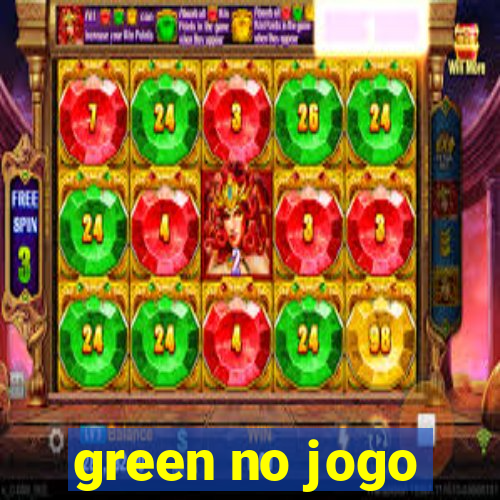 green no jogo