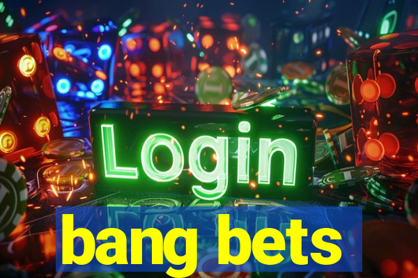 bang bets