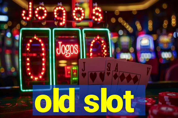 old slot