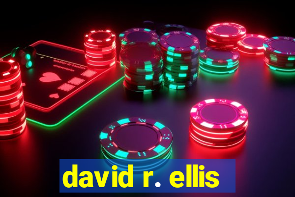 david r. ellis