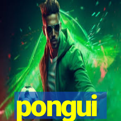 pongui