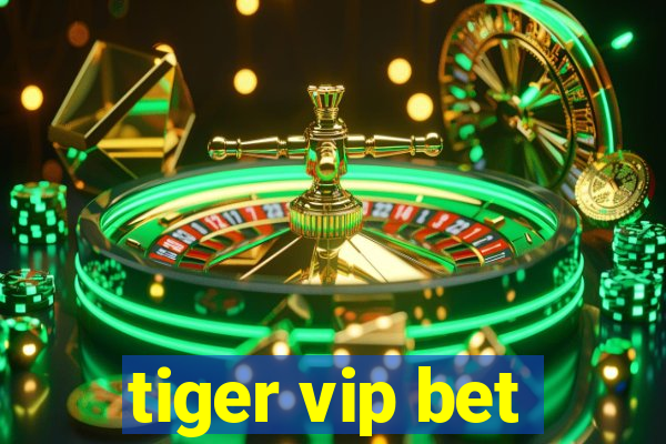 tiger vip bet