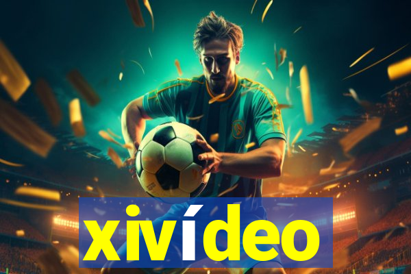 xivídeo