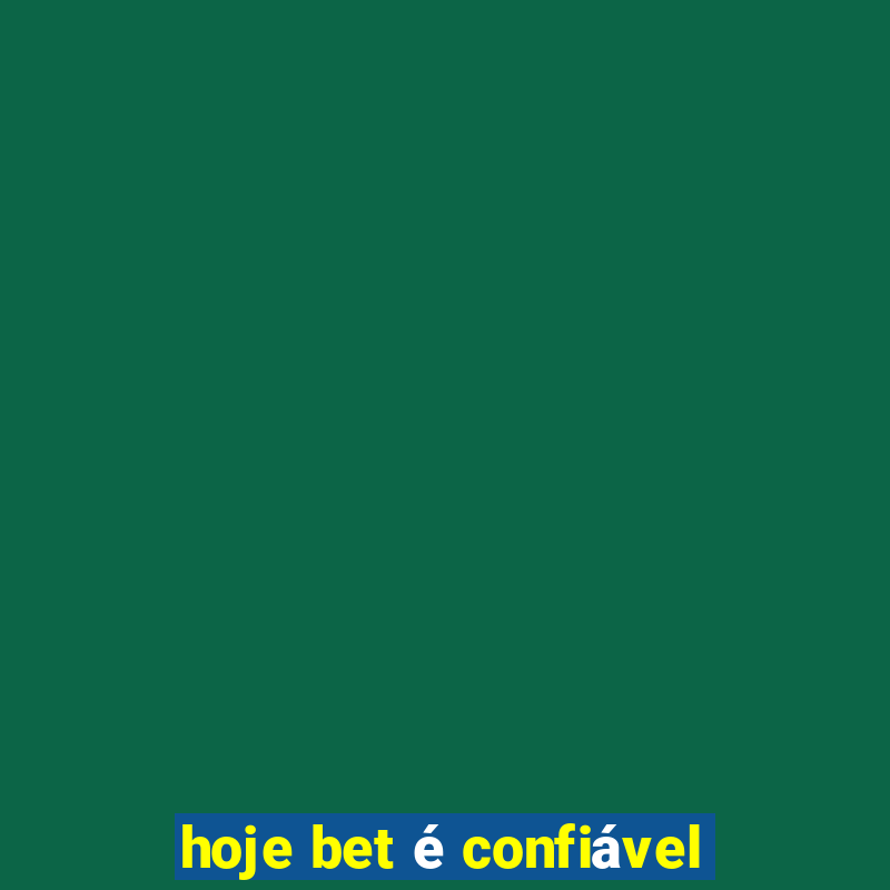 hoje bet é confiável