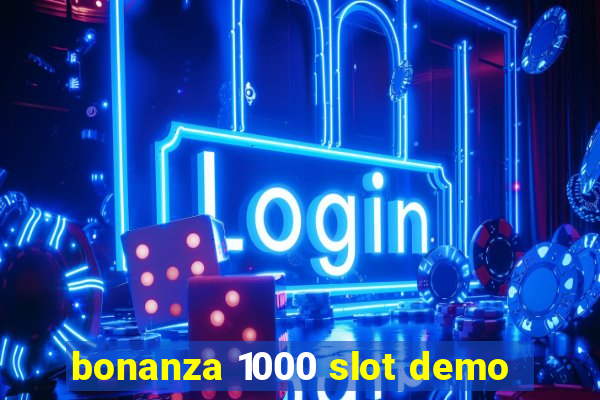 bonanza 1000 slot demo