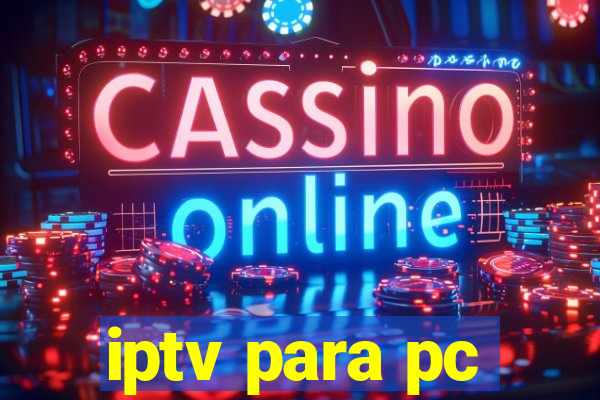 iptv para pc