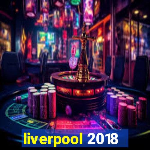 liverpool 2018