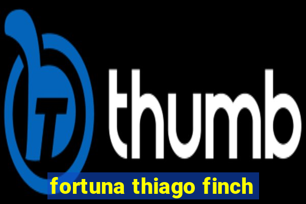 fortuna thiago finch