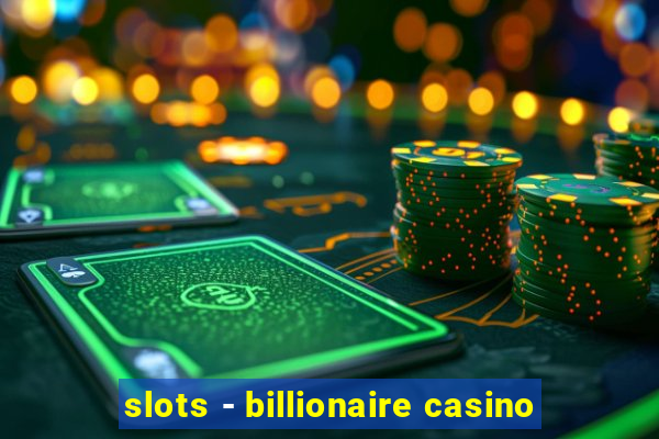 slots - billionaire casino