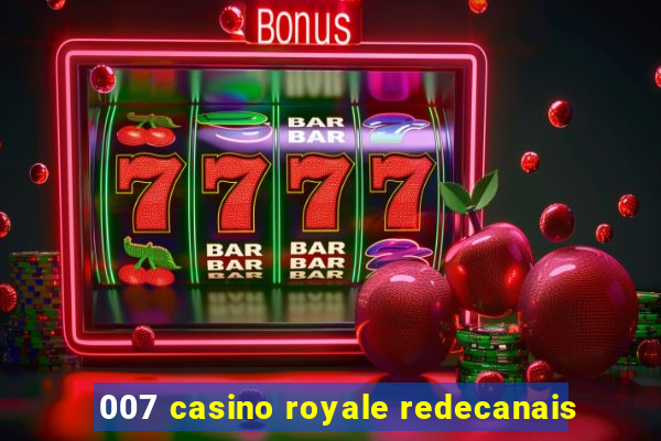 007 casino royale redecanais