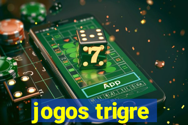 jogos trigre