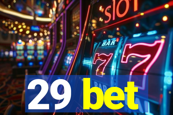 29 bet