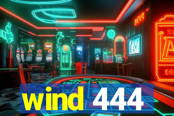 wind 444