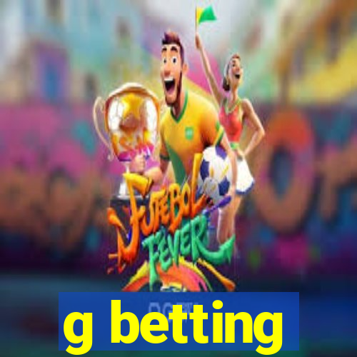 g betting