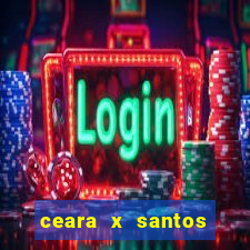 ceara x santos onde assistir