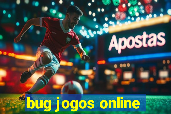 bug jogos online