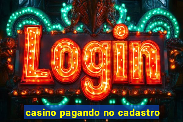 casino pagando no cadastro