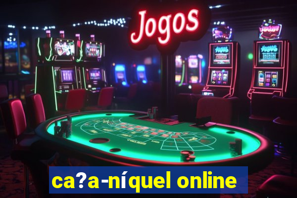 ca?a-níquel online