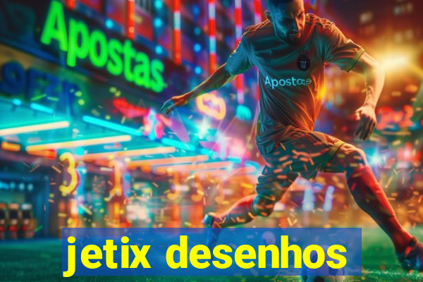 jetix desenhos