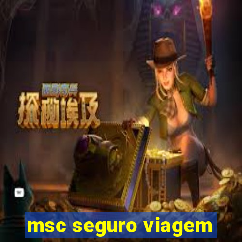 msc seguro viagem