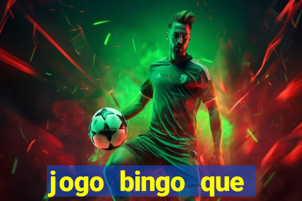 jogo bingo que ganha dinheiro