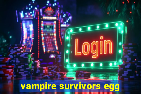 vampire survivors egg