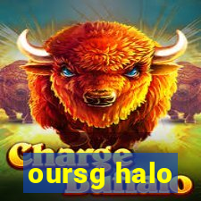 oursg halo