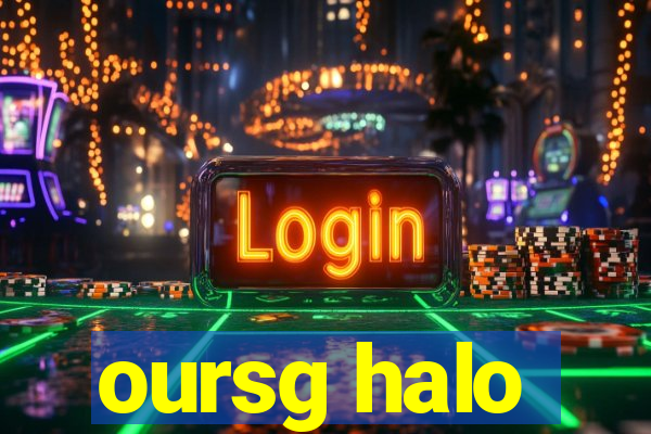 oursg halo