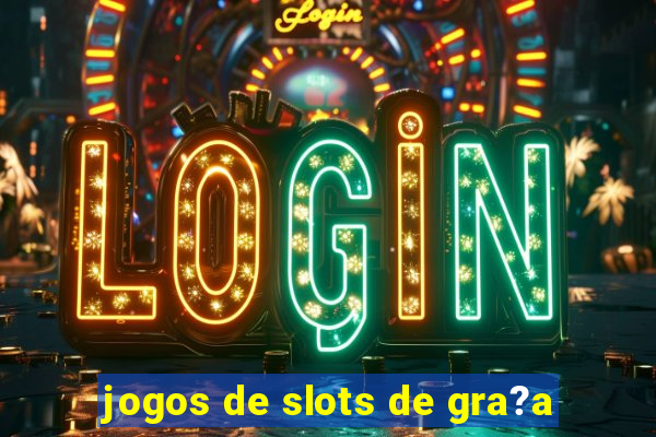 jogos de slots de gra?a