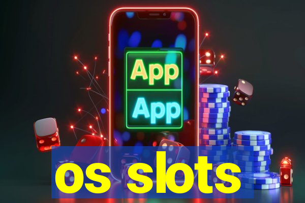 os slots