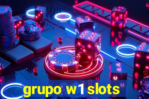 grupo w1 slots