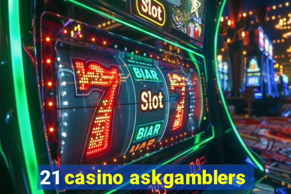 21 casino askgamblers