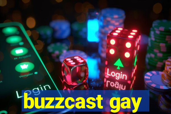 buzzcast gay