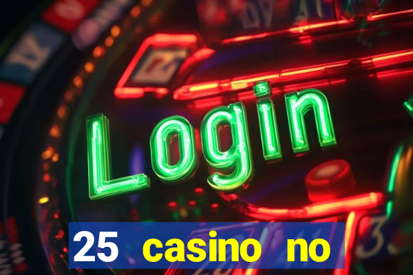 25 casino no deposit bonus