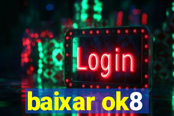 baixar ok8