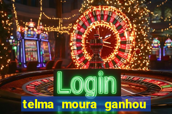 telma moura ganhou na loteria