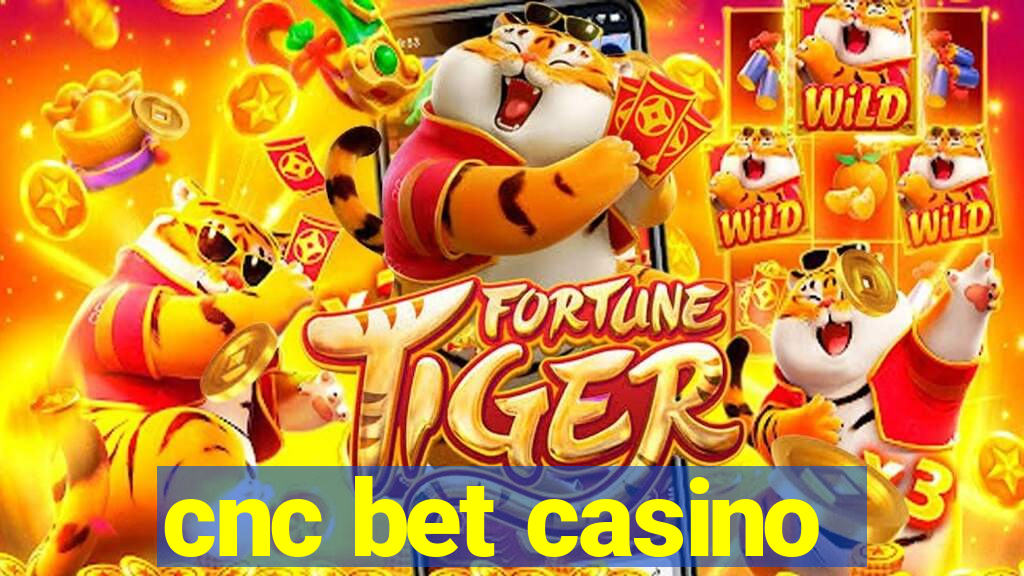 cnc bet casino