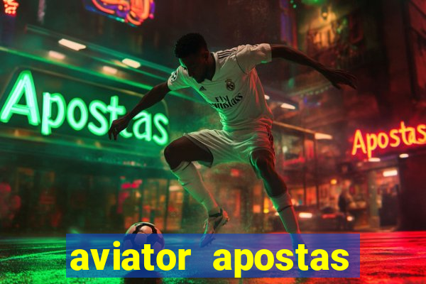 aviator apostas ganha dinheiro