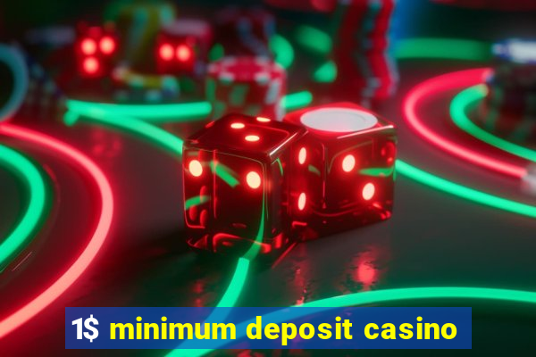 1$ minimum deposit casino