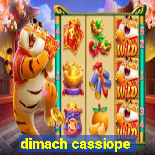 dimach cassiope