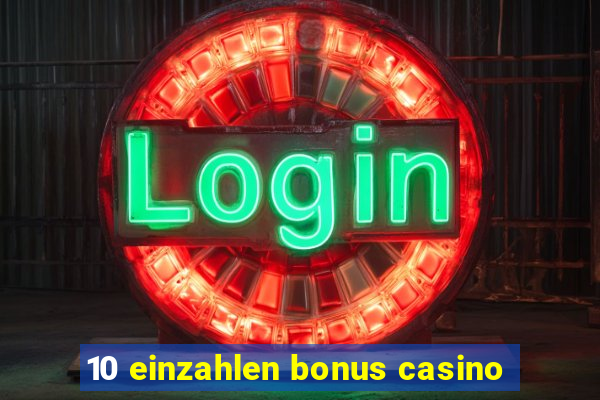 10 einzahlen bonus casino