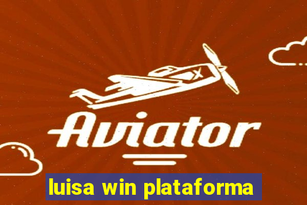 luisa win plataforma