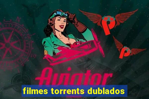 filmes torrents dublados