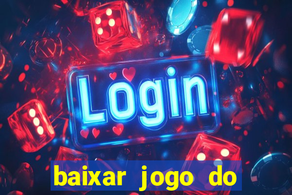 baixar jogo do tigrinho bet